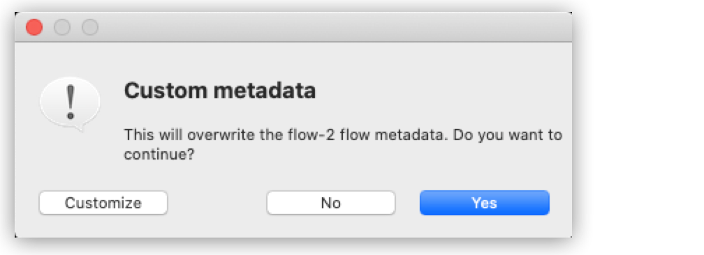 A dialog box labeled Custom metadata inquires if you wish to replace the existing flow-2 metadata